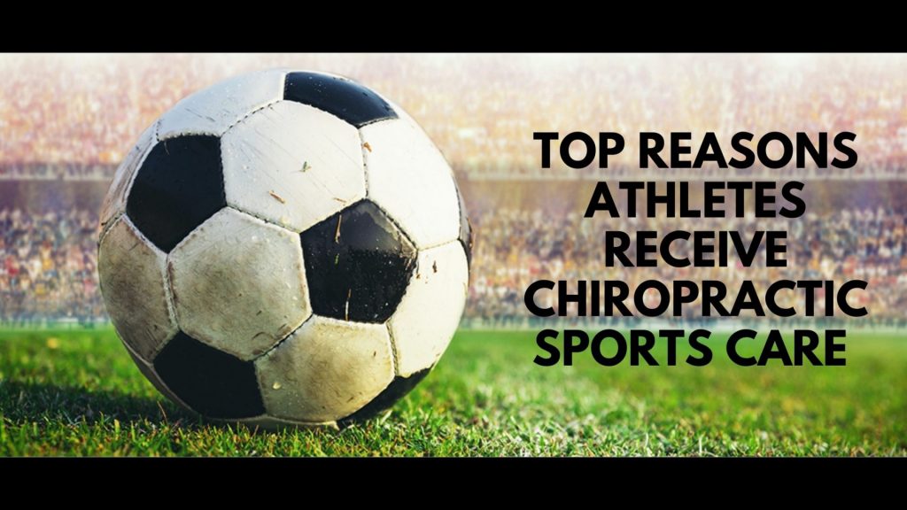 Top Reasons, Athletes Receive Chiropractic Sports Care