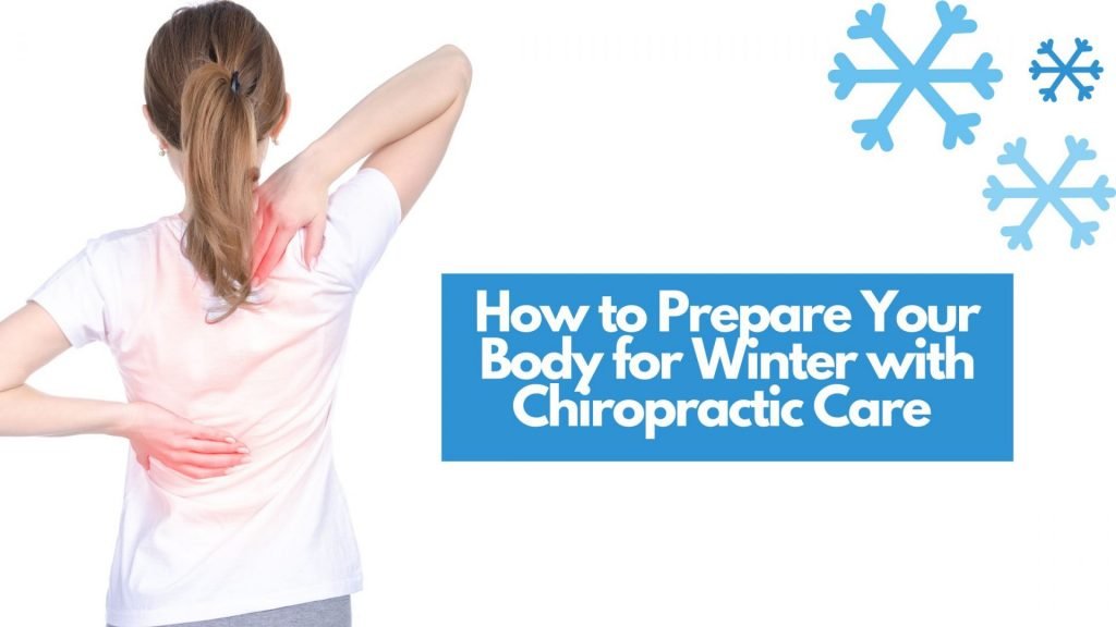 How to Prepare Your Body for Winter with Chiropractic Care