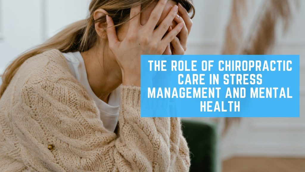 Role of Chiropractic Care in Stress Management and Mental Health
