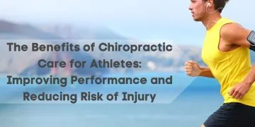 The Benefits of Chiropractic Care for Athletes: Improving Performance and Reducing Risk of Injury