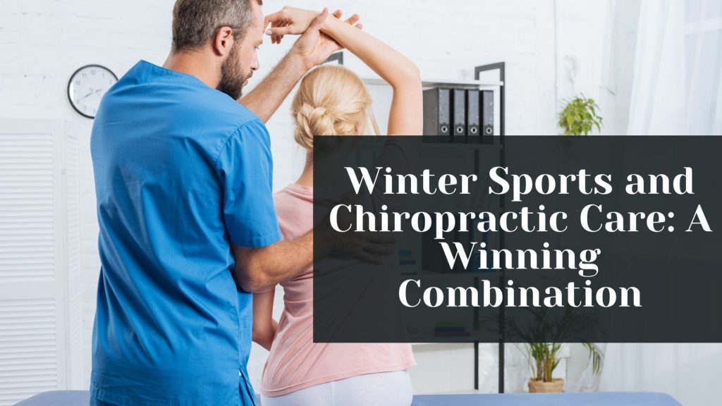 Winter Sports and Chiropractic Care: A Winning Combination