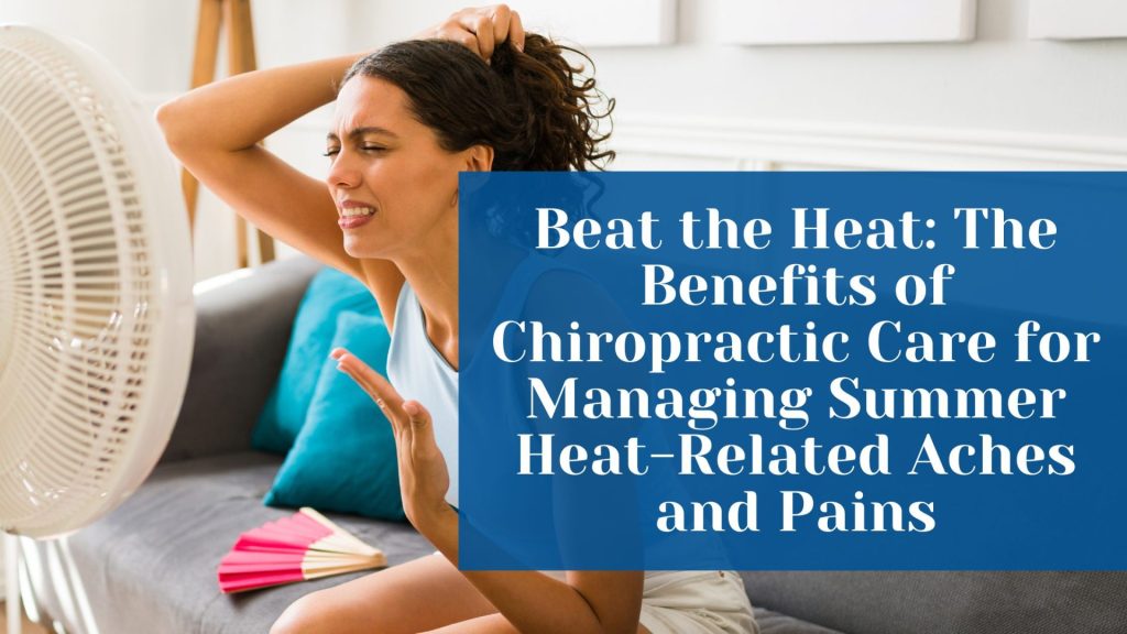 Benefits-of-Chicago-Chiropractic-Care-for-Managing-Summer-Heat-Related-Aches-and-Pains