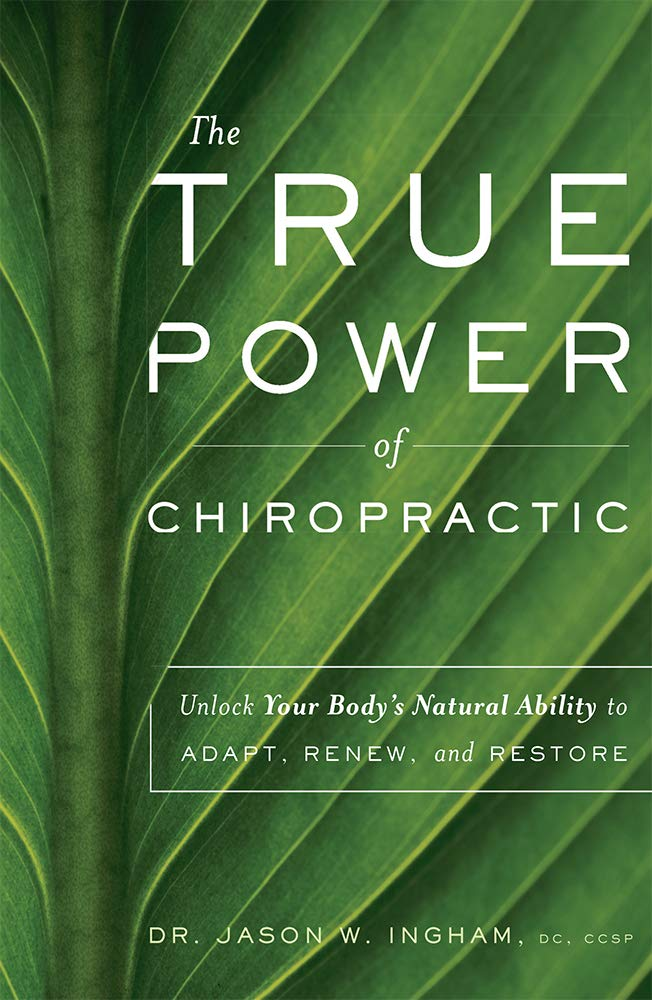 Dr. Jason Ingham Author: THE TRUE POWER OF CHIROPRACTIC BOOK